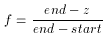 f = \frac{end - z }{end - start}