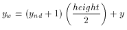 y_w = \left(y_{nd}+1\right)\left(\frac{height}{2}\right)+y